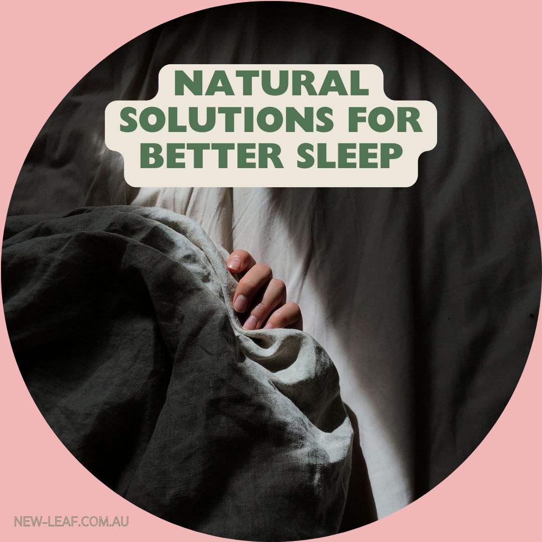 Natural solutions for better sleep. How naturopath can help prescribe natural sleep aids to help you get a better sleep